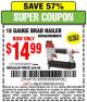 Harbor Freight Coupon 18 GAUGE BRAD NAILER Lot No. 68021/62255/63157 Expired: 4/12/15 - $14.99