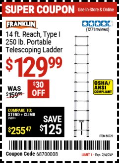 Harbor Freight Coupon FRANKLIN 14 FT. REACH, TYPE I, 250 LB. PORTABLE TELESCOPING LADDER Lot No. 56729 Expired: 2/4/24 - $129.99