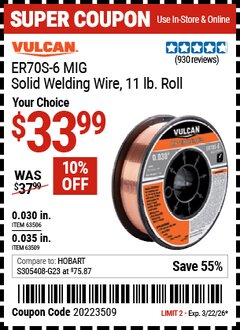 Harbor Freight Coupon VULCAN ER70S-6 MIG SOLID WELDING WIRE, 11 LB. ROLL Lot No. 63491/63506/63509 EXPIRES: 3/22/26 - $33.99