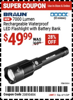 Harbor Freight Coupon BRAUN 7000 LUMEN RECHARGEABLE WATERPROOF LED FLASHLIGHT WITH BATTERY BANK Lot No. 59314 Expired: 4/11/24 - $49.99