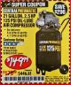 Harbor Freight Coupon 2.5 HP, 21 GALLON 125 PSI VERTICAL AIR COMPRESSOR Lot No. 67847/61454/61693/69091/62803/63635 Expired: 7/22/17 - $149.99