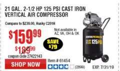 Harbor Freight Coupon 2.5 HP, 21 GALLON 125 PSI VERTICAL AIR COMPRESSOR Lot No. 67847/61454/61693/69091/62803/63635 Expired: 7/7/19 - $159.99