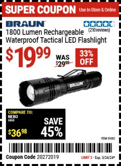 Harbor Freight Coupon BRAUN 1800 LUMEN RECHARGEABLE WATERPROOF TACTICAL LED FLASHLIGHT Lot No. 59282 Expired: 3/24/24 - $19.99