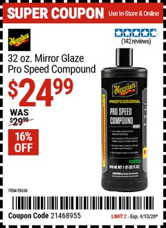 Harbor Freight Coupon MEGUIAR'S 32 OZ. MIRROR GLAZE PRO SPEED COMPOUND Lot No. 59338 Valid Thru: 4/13/26 - $24.99