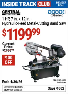 Harbor Freight Coupon CENTRAL MACHINERY 1 HP, 7 IN. X 12 IN. HYDRAULIC-FEED METAL-CUTTING BAND SAW Lot No. 63469/97009/62875 Valid: 12/31/69 - 4/30/26 - $1199.99