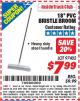 Harbor Freight ITC Coupon 18 IN. PVC BRISTLE BROOM Lot No. 97402 Expired: 3/31/15 - $7.99