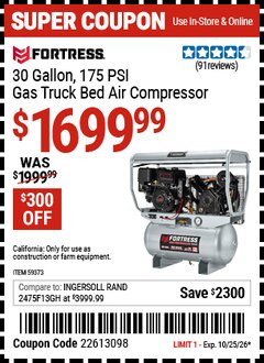 Harbor Freight Coupon FORTRESS 30 GALLON, 175 PSI HIGH PERFORMANCE GAS TRUCK BED JOBSITE AIR COMPRESSOR Lot No. 59373 Valid Thru: 10/25/26 - $1699.99