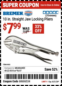 Harbor Freight Coupon BREMEN 10 IN. STRAIGHT JAW LOCKING PLIERS Lot No. 64565 Expired: 6/21/26 - $7.99