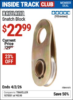 Harbor Freight ITC Coupon BADLAND SNATCH BLOCK Lot No. 61673 Dates Valid: 12/31/69 - 4/2/26 - $22.99