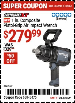 Harbor Freight Coupon EARTHQUAKE XT 1 IN. COMPOSITE PISTOL-GRIP AIR IMPACT WRENCH Lot No. 71487 Expired: 5/10/26 - $279.99