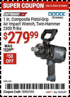 Harbor Freight Coupon EARTHQUAKE XT 1 IN. COMPOSITE PISTOL-GRIP AIR IMPACT WRENCH Lot No. 71487 Valid Thru: 10/25/26 - $279.99