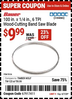 Harbor Freight Coupon BAUER 100 IN. X 1/4 IN., 6 TPI WOOD-CUTTING BAND SAW BLADE Lot No. 70136 Valid Thru: 6/7/26 - $9.99