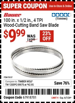 Harbor Freight Coupon BAUER 100 IN. X 1/2 IN., 4 TPI WOOD-CUTTING BAND SAW BLADE Lot No. 70137 Valid Thru: 6/7/26 - $9.99