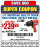 Harbor Freight Coupon 3/4" INDUSTRIAL QUALITY SUPER HIGH TORQUE IMPACT WRENCH Lot No. 68423 Expired: 3/23/15 - $239.99