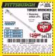 Harbor Freight Coupon TORQUE WRENCHES Lot No. 2696/61277/807/61276/239/62431 Expired: 7/7/17 - $9.99