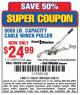 Harbor Freight Coupon 8000 LB. CAPACITY CABLE WINCH PULLER Lot No. 543/69855 Expired: 3/30/15 - $24.99