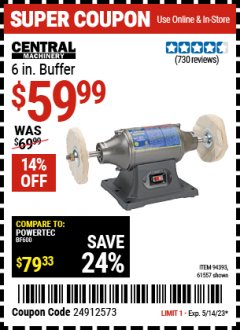 Harbor Freight Coupon CENTRAL MACHINERY 6 IN. BUFFER Lot No. 61557/94393 Expired: 5/14/23 - $59.99