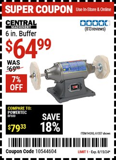 Harbor Freight Coupon CENTRAL MACHINERY 6 IN. BUFFER Lot No. 61557/94393 Expired: 8/15/24 - $64.99