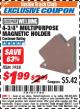 Harbor Freight ITC Coupon 4-3/4" MULTIPURPOSE MAGNET HOLDER Lot No. 1938 Expired: 8/31/17 - $1.99