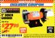 Harbor Freight ITC Coupon 5" BENCH GRINDER Lot No. 94186 Expired: 11/30/17 - $27.99