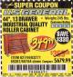 Harbor Freight Coupon 44", 13 DRAWER INDUSTRIAL QUALITY ROLLER CABINET Lot No. 62270/62744/68784/69387/63271 Expired: 7/8/17 - $349.99