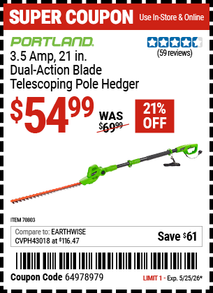 Harbor Freight PORTLAND 3.5 AMP, 21 IN. DUAL-ACTION BLADE, TELESCOPING POLE HEDGER coupon