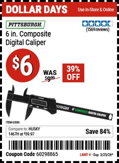 Harbor Freight Coupon PITTSBURGH 6 IN. COMPOSITE DIGITAL CALIPER Lot No. 63586 Valid Thru: 3/25/26 - $6