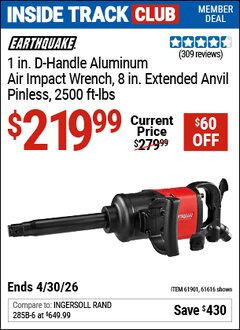 Harbor Freight Coupon EARTHQUAKE 1 IN. D-HANDLE ALUMINUM AIR IMPACT WRENCH, 8 IN. EXTENDED ANVIL, PINLESS, 2500 FT-LBS, RED Lot No. 61616/61901 Valid: 12/31/69 - 4/30/26 - $219.99