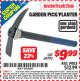 Harbor Freight ITC Coupon GARDEN PICK/PLANTER Lot No. 69793 Expired: 6/30/15 - $9.99