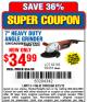 Harbor Freight Coupon 7" HEAVY DUTY ANGLE GRINDER Lot No. 62766/69454 Expired: 6/15/15 - $34.99