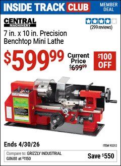 Harbor Freight Coupon CENTRAL MACHINERY 7 IN. X 10 IN. PRECISION BENCHTOP MINI LATHE Lot No. 93212 Valid: 12/31/69 - 4/30/26 - $599.99