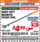 Harbor Freight ITC Coupon HEAVY DUTY MAGNETIC PICKUP TOOL Lot No. 42288 Expired: 9/30/17 - $4.99