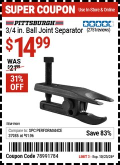 Harbor Freight Coupon PITTSBURGH 3/4 IN. BALL JOINT SEPARATOR Lot No. 99849 Valid Thru: 10/25/26 - $14.99