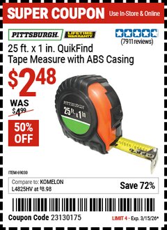 Harbor Freight Coupon PITTSBURGH 25 FT. X 1 IN. QUIKFIND TAPE MEASURE WITH ABS CASING Lot No. 69030 Valid Thru: 3/15/26 - $2.48