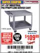 Harbor Freight Coupon 24" X 36" TWO SHELF INDUSTRIAL POLYPROPYLENE SERVICE CART Lot No. 69444/62703/92862 Expired: 3/26/18 - $109.99