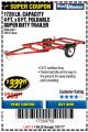 Harbor Freight Coupon 1720 LB. CAPACITY 4 FT. X 8 FT. SUPER DUTY UTILITY TRAILER Lot No. 62647/62671/64653 Expired: 7/31/17 - $339.99