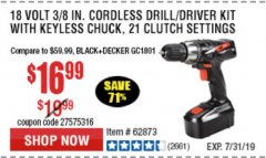 Harbor Freight Coupon 18 VOLT CORDLESS 3/8" DRILL/DRIVER WITH KEYLESS CHUCK Lot No. 68239/69651/62868/62873 Expired: 7/7/19 - $16.99