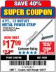 Harbor Freight Coupon 4 FT. 12 OUTLET METAL POWER STRIP Lot No. 96737/62494/62504/61597 Expired: 12/4/17 - $17.99
