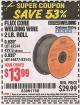 Harbor Freight Coupon FLUX CORE WELDING WIRE 2 LB. ROLL Lot No. 62544/42913/44877/62545 Expired: 9/30/15 - $13.99