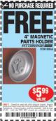 Harbor Freight FREE Coupon 4" MAGNETIC PARTS HOLDER Lot No. 62535/90566 Expired: 4/1/15 - NPR