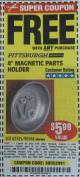Harbor Freight FREE Coupon 4" MAGNETIC PARTS HOLDER Lot No. 62535/90566 Expired: 6/19/16 - FWP