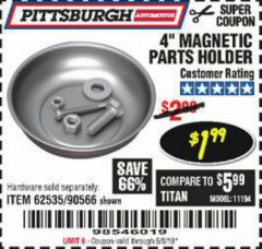 Harbor Freight Coupon 4" MAGNETIC PARTS HOLDER Lot No. 62535/90566 Expired: 5/3/19 - $1.99