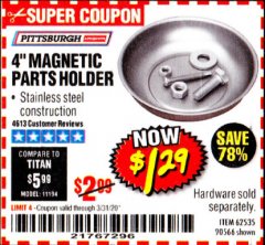 Harbor Freight Coupon 4" MAGNETIC PARTS HOLDER Lot No. 62535/90566 Expired: 3/31/20 - $1.29