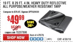 Harbor Freight Coupon HFT 19 FT. X 29 FT. 4 IN. HEAVY DUTY REFLECTIVE ALL-PURPOSE WEATHER-RESISTANT 9 MIL TARP Lot No. 47678 Expired: 4/30/19 - $49.99