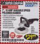 Harbor Freight Coupon 7" VARIABLE SPEED POLISHER/SANDER Lot No. 62861/92623/60626 Expired: 3/31/18 - $29.99