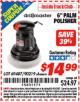 Harbor Freight ITC Coupon 6" PALM POLISHER Lot No. 69487/90219 Expired: 4/30/16 - $14.99