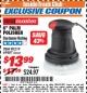 Harbor Freight ITC Coupon 6" PALM POLISHER Lot No. 69487/90219 Expired: 8/31/17 - $13.99