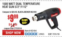 Harbor Freight Coupon 1500 WATT DUAL TEMPERATURE HEAT GUN (572/1112) Lot No. 96289/62340/62546/63104 Expired: 7/7/19 - $9.99