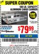 Harbor Freight Coupon 500 LB. CAPACITY ALUMINUM CARGO CARRIER Lot No. 92655/69688/60771 Expired: 6/30/16 - $79.99