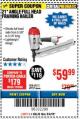 Harbor Freight Coupon 21 DEG ANGLE FULL HEAD FRAMING AIR NAILER Lot No. 69927/63175 Expired: 3/4/18 - $59.99